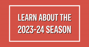 Learn about the 2023-24 Season