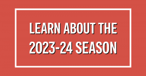 Learn about the 2023-24 Season