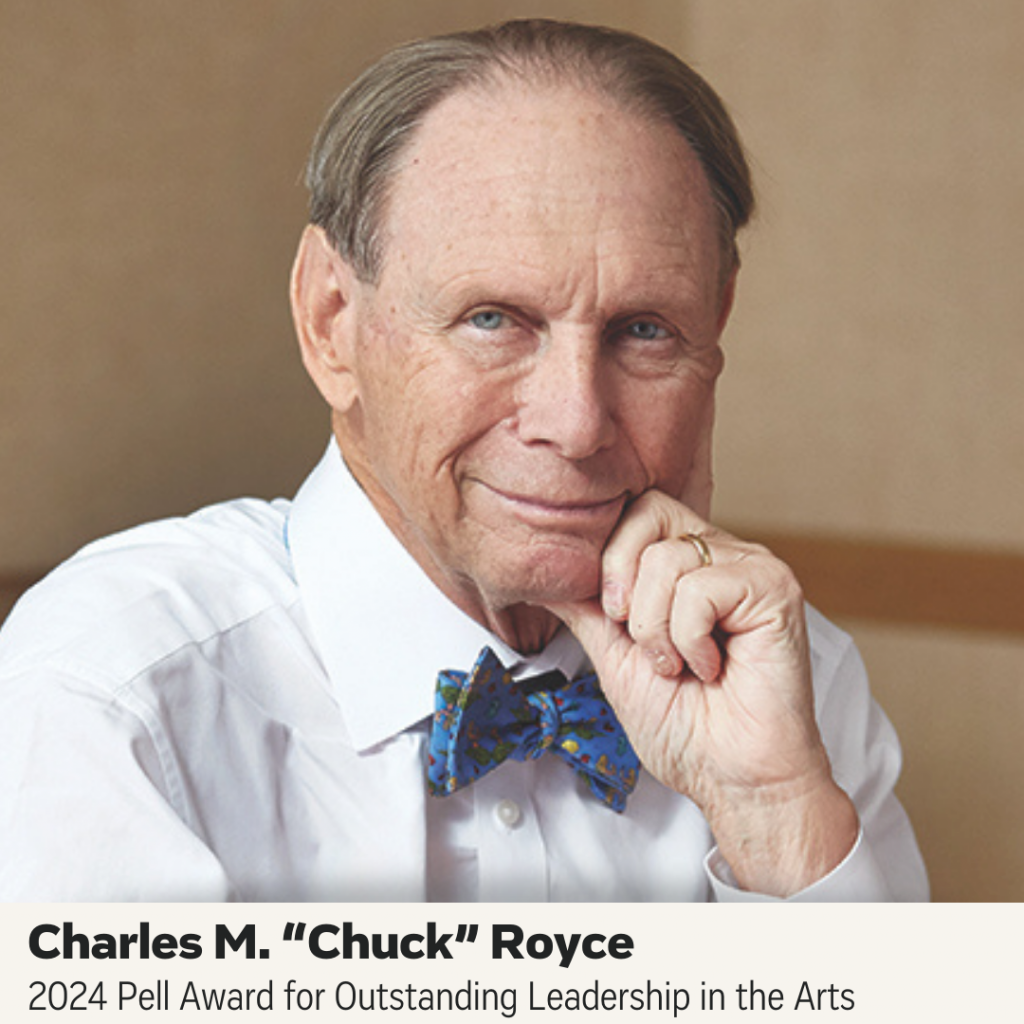 Charles M. "Chuck" Royce, 2024 Pell Award for Outstanding Leadership in the Arts
